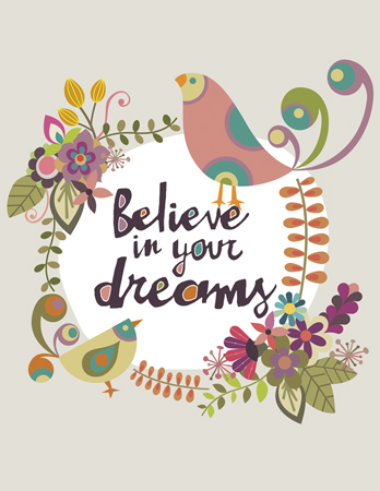 Believe in your dreams