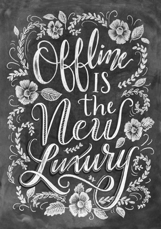 Offline is the New Luxury