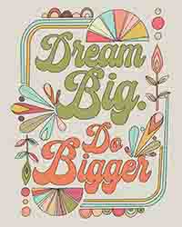 Dream Big Do Bigger_Colors