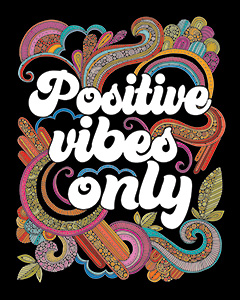 Positive vibes only