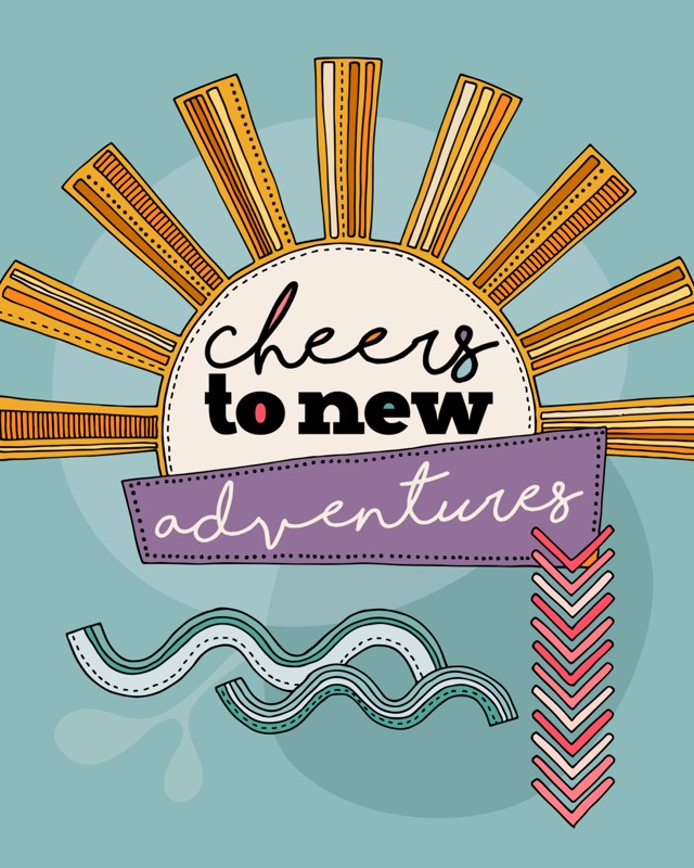 Cheers to new adventures