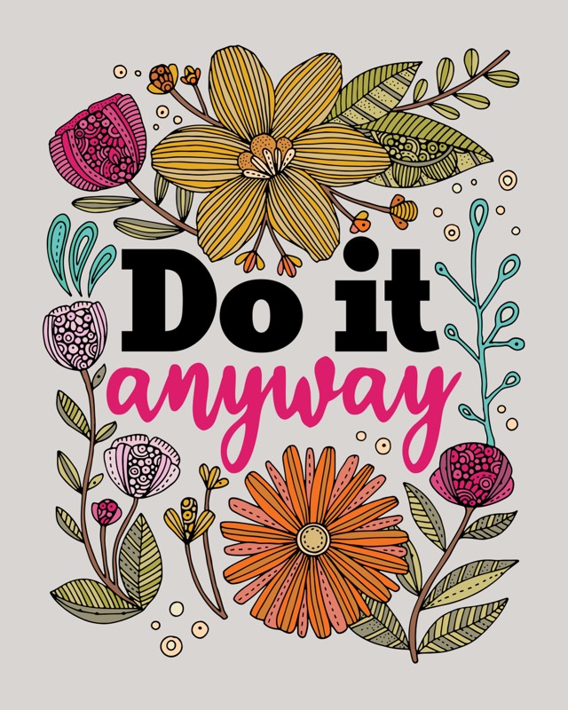 Do it anyway