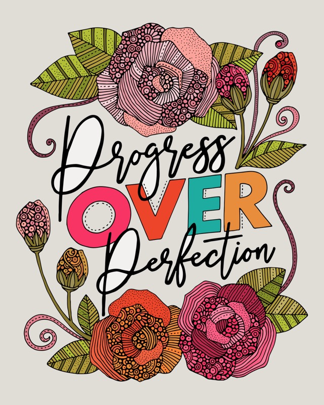 Progress over perfection