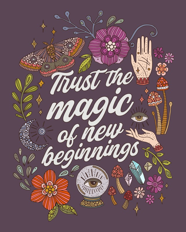 Trust the magic of new beginnings
